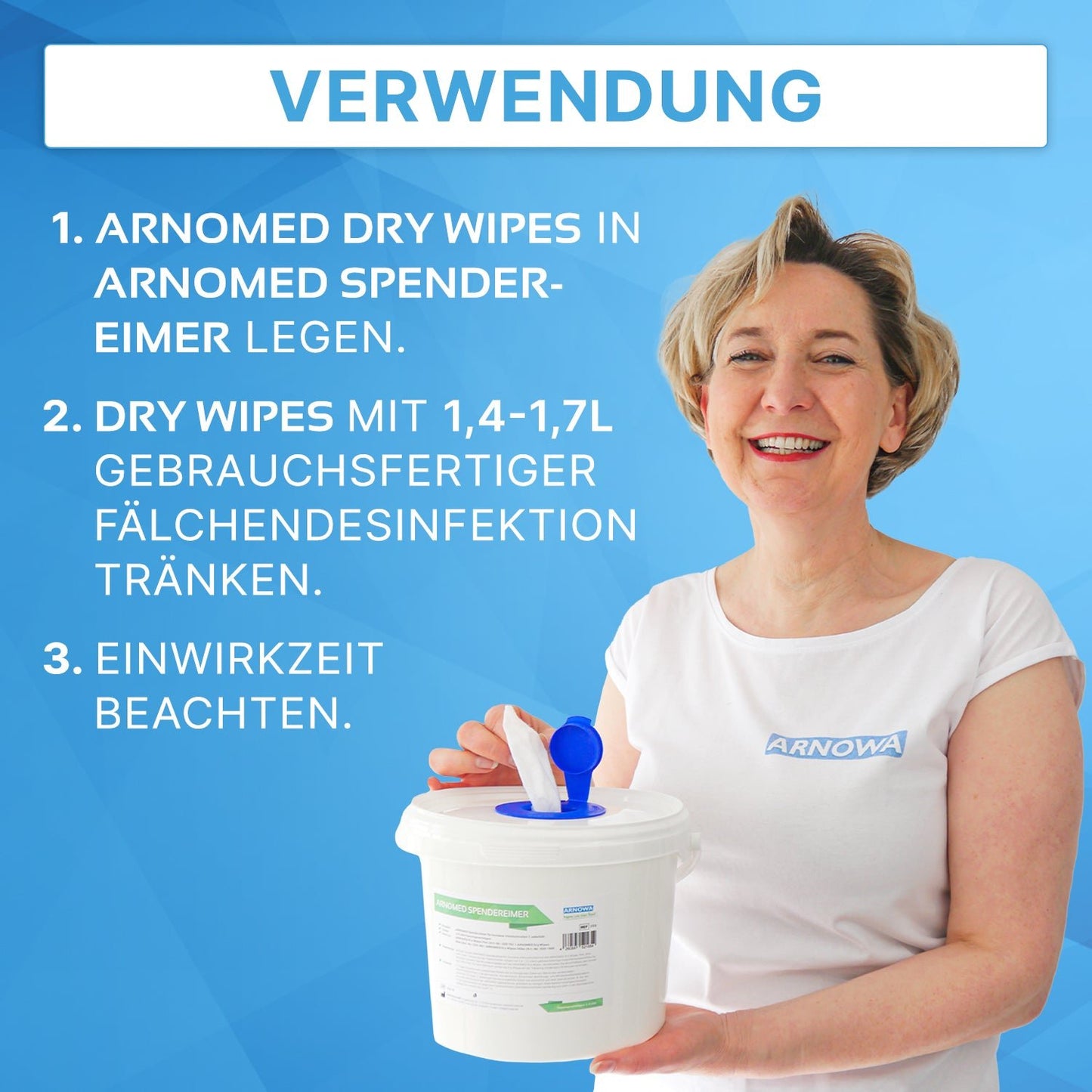 Eine Frau im weißen Hemd hält den ARNOMED Spendereimer für Vliestuchrollen der ARNOWA GmbH. Die Anleitung zeigt: Vliestuchrollen einlegen, Desinfektion hinzufügen und die Einwirkzeit abwarten. Ideal zur Flächendesinfektion.